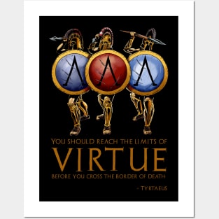 You should reach the limits of virtue before you cross the border of death. - Aristodemus Posters and Art